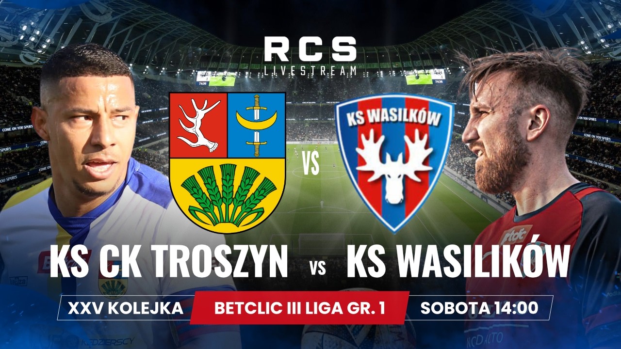 BETCLIC 3 LIGA LIVE🔴: KS CK TROSZYN vs KS WASILK&Oacute;W | PIŁKA NOŻNA | 25. KOLEJKA