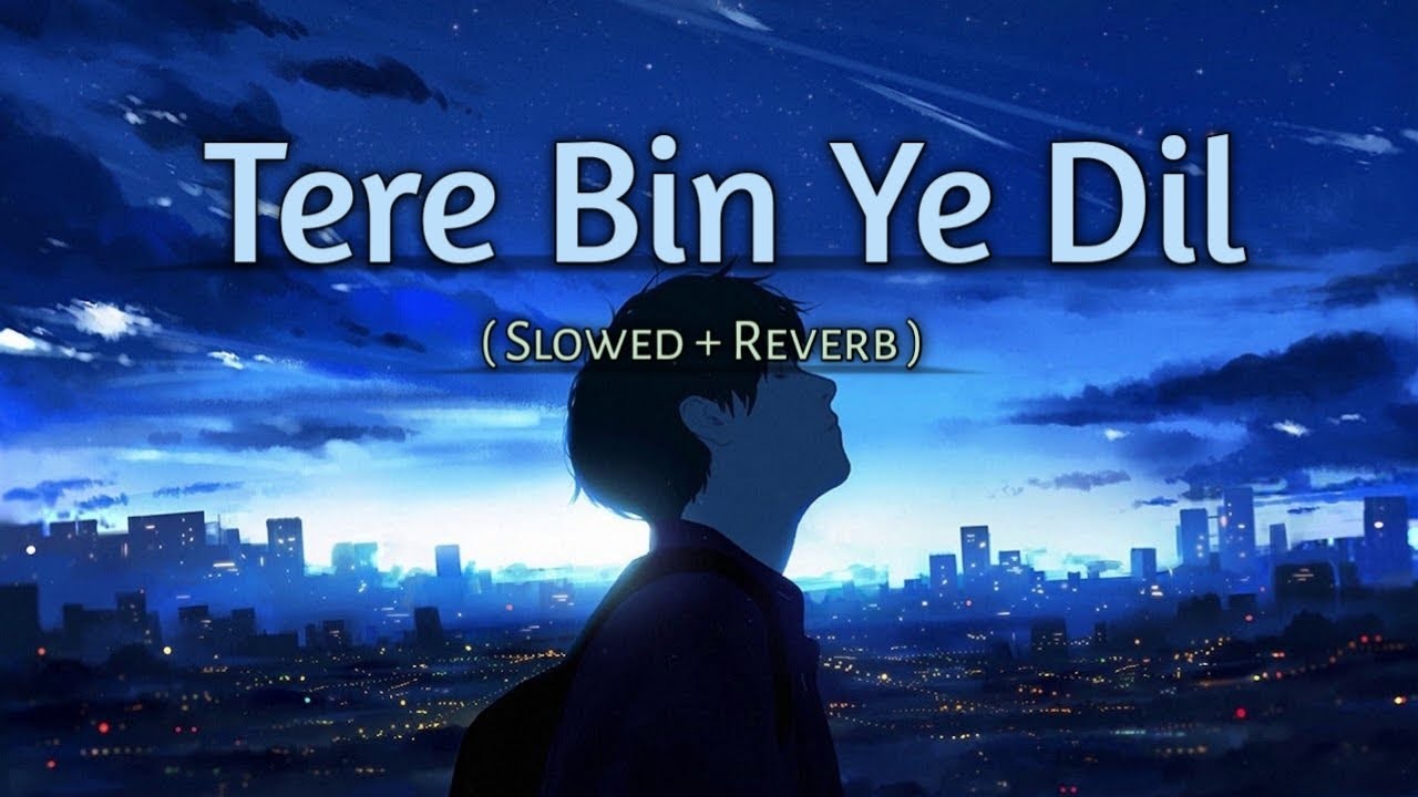Tere Bina Ye Dil ( Slowed reverb ) || Alexlofimusic | sad Lofi | New Song 