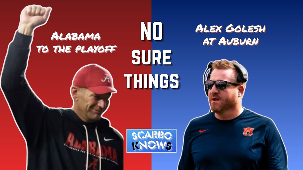 NO Sure Things: Not Alabama to the playoff or Alex Golesh at Auburn