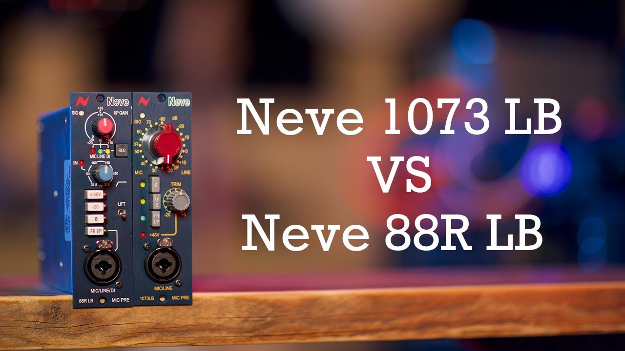 Демонстрация и обзор Neve 1073 LB против Neve 88R LB