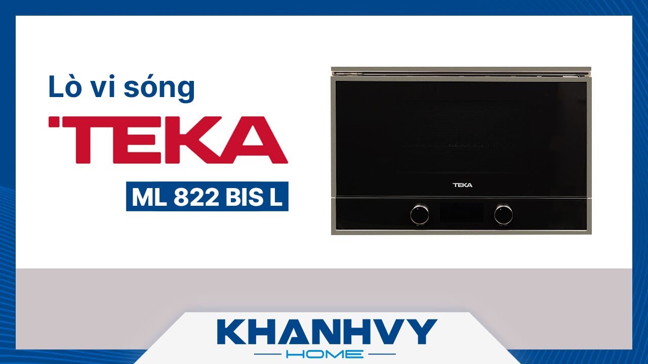 Lò vi sóng kết hợp nướng TEKA ML 822 BIS L- Với 2 phiên bản màu sắc - Khánh Vy Home