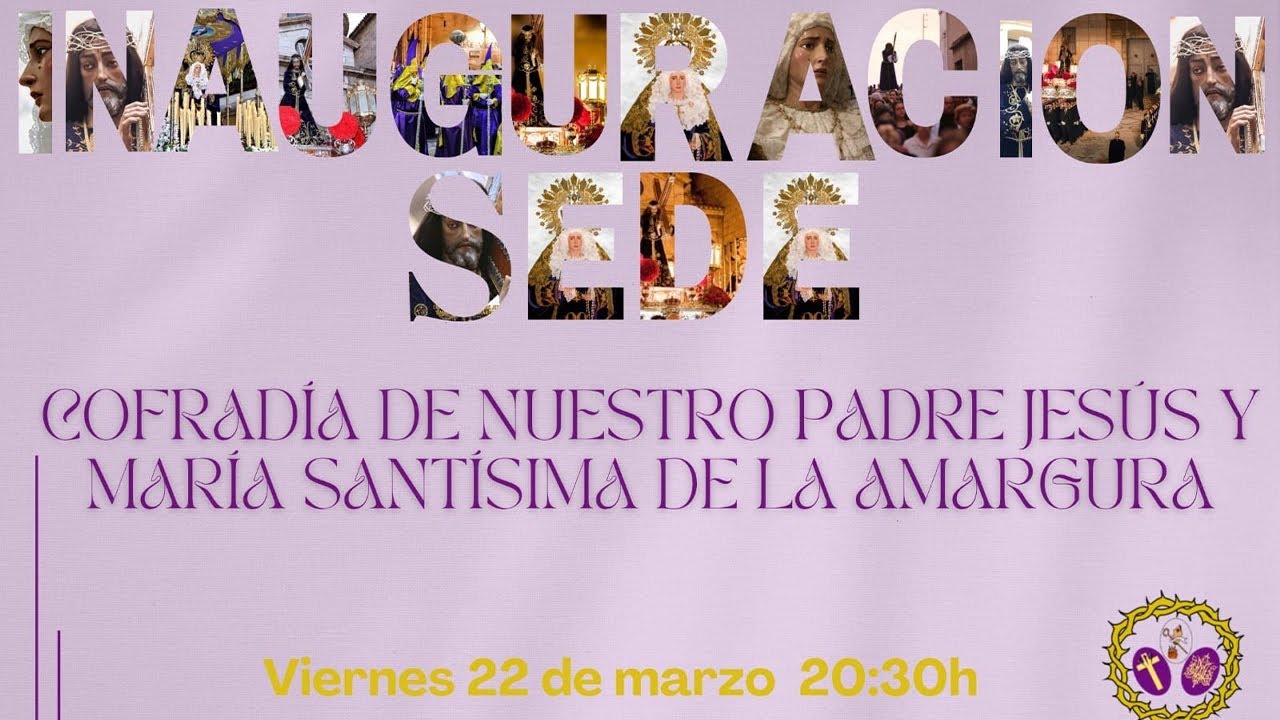 INAUGURACIÓN SEDE- COFRADÍA DE NUESTRO PADRE JESÚS Y MARIA SANTÍSIMA DE LA AMARGURA