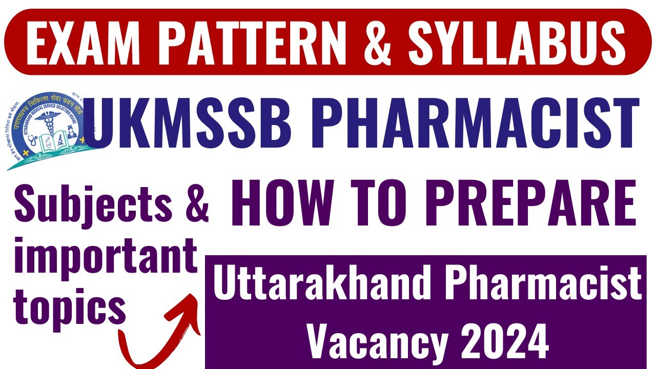 UKMSSB Pharmacist Exam Pattern & Syllabus | Uttarakhand Pharmacist Vacancy 2024 | Being Pharmacist