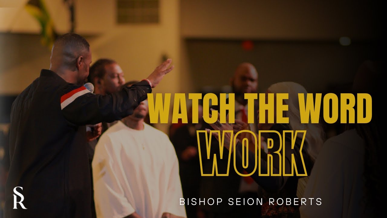 Watch The Word Work | The Root of the Word (Part 2) | Bishop Sieon Roberts 