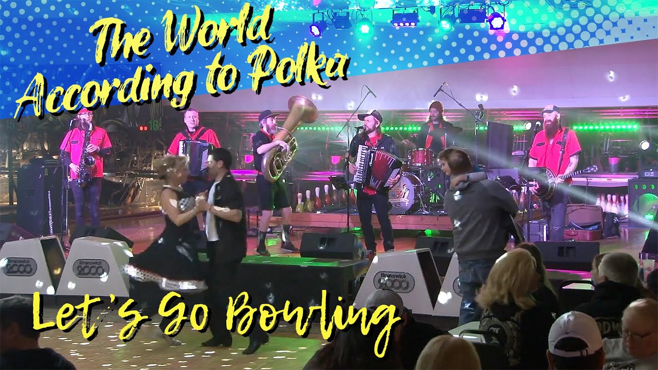 Let’s Go Bowling — The World According to Polka