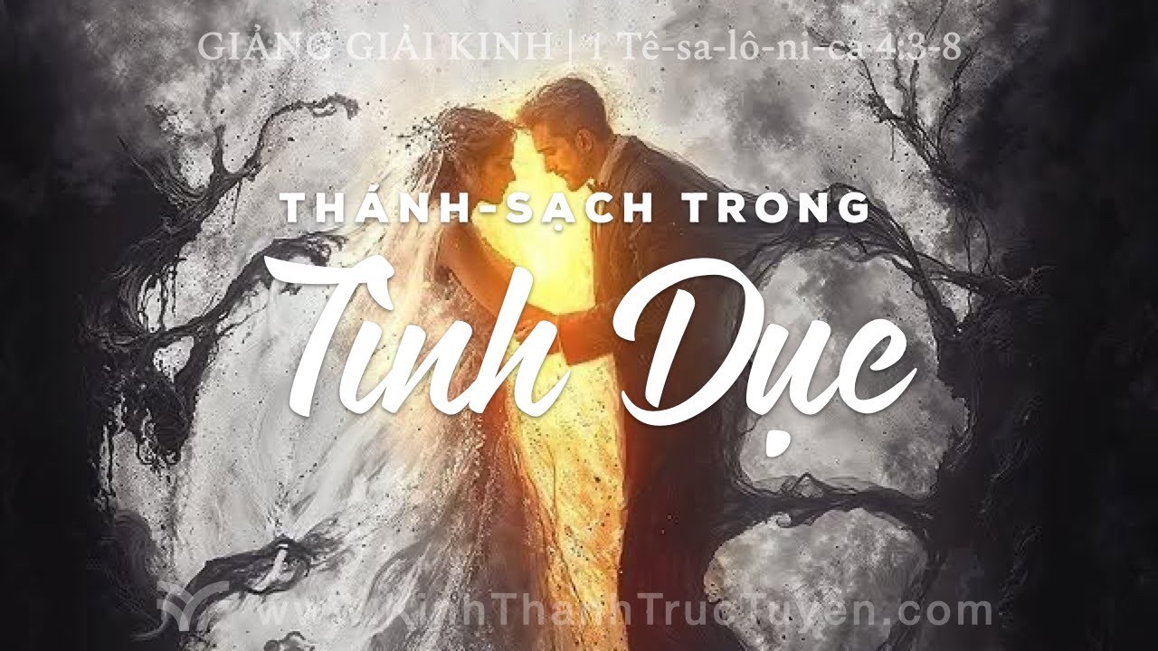Thánh Sạch Trong Tình Dục | 1 Tê-sa-lô-ni-ca 4:3-8 | 