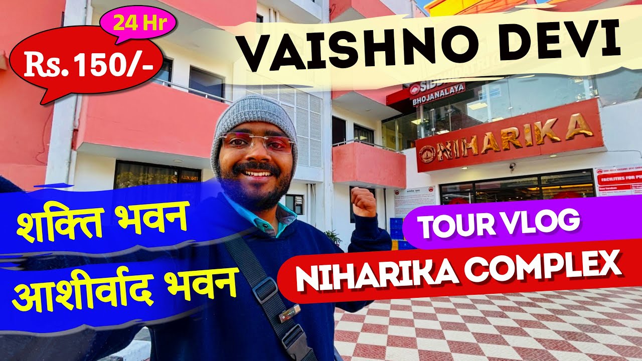 VAISHNO DEVI : Niharika Complex ￼Katra Tour Vlog || Shakti Bhawan and Ashirwad Bhawan ￼