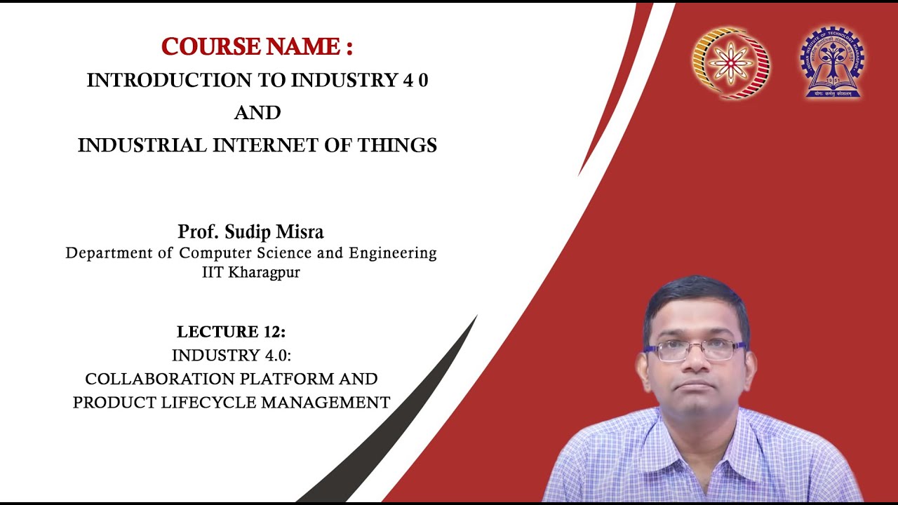 Lecture 12 : Industry 4.0: Collaboration Platform and Product Lifecycle Management