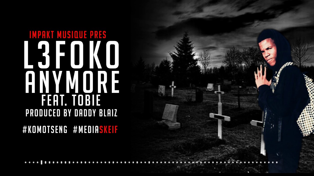 L3foko- Anymore Feat. Tobie (Produced by Daddy Blaiz) AUDIO