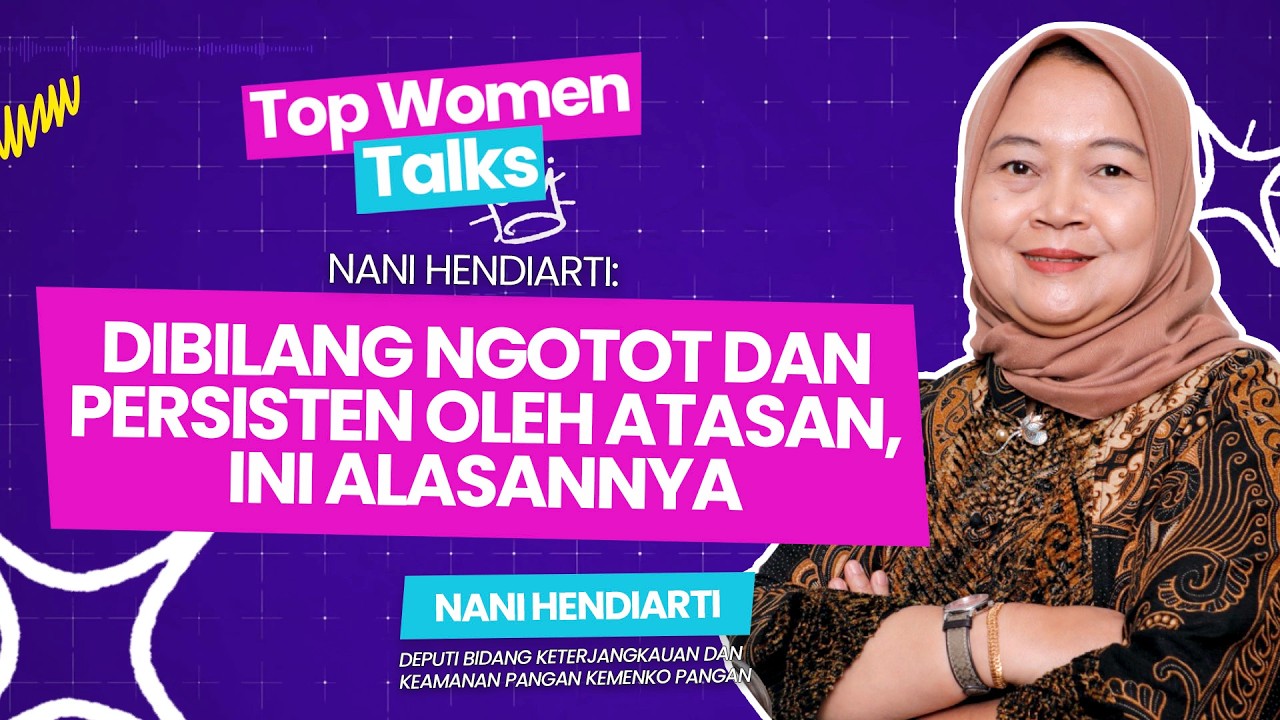 Top Woman Talk | Dibilang Ngotot dan Persisten oleh Atasan, Ini Alasannya! ft Nani Hendiarti