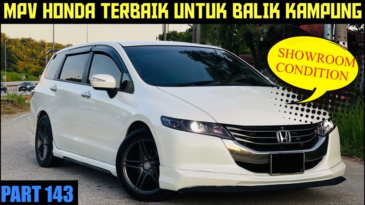 HONDA ODYSSEY FULL REVIEW | MPV PADU HARGA PECAH | CONDITION PADU MACAM BARU | KERETA BALIK RAYA