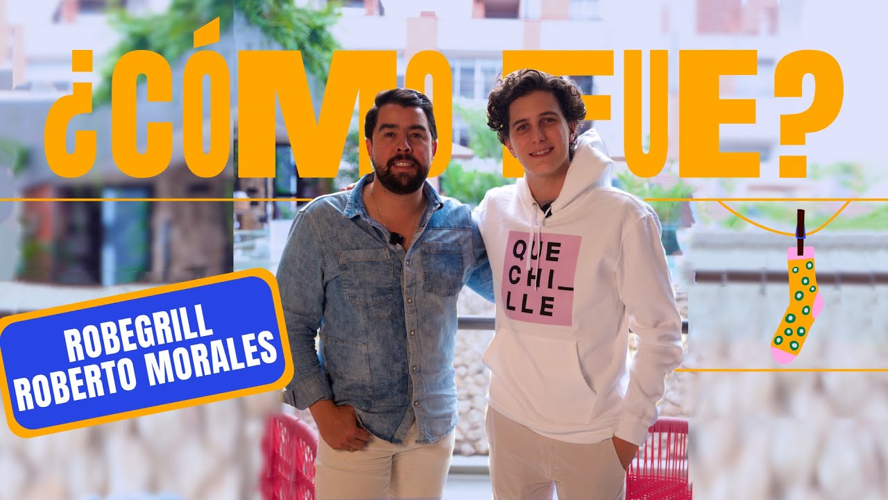 #24 ¡Que Chille! La Historia de Robegrill | Roberto Morales