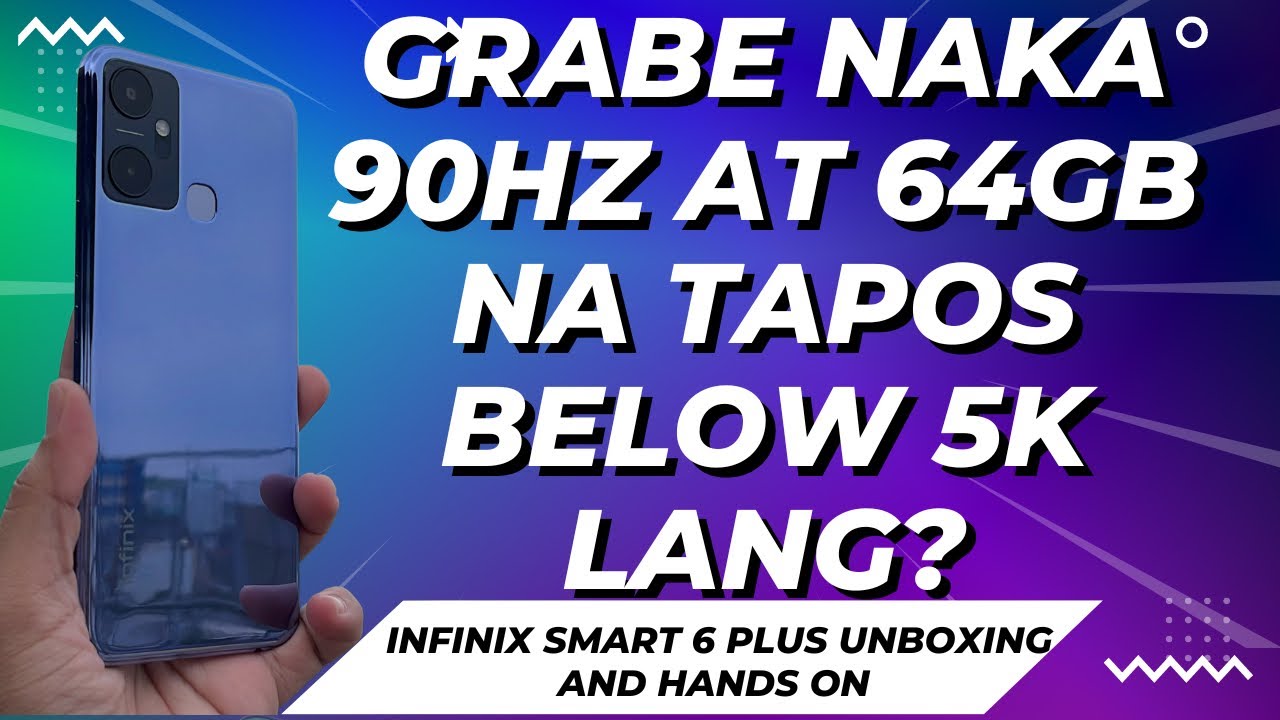 Infinix Smart 6 Plus Unboxing and Hands-On - Wow naka 90Hz Refresh Rate sa Below 5K na Price