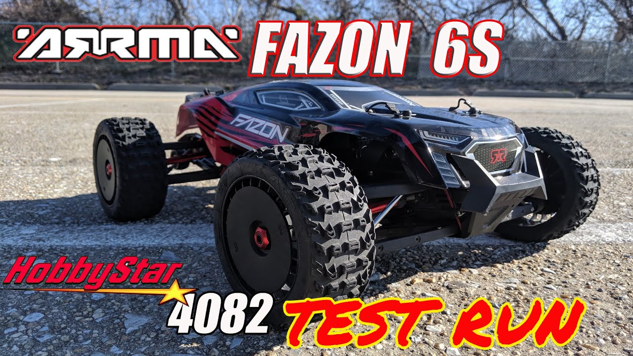 Arrma Fazon 6S Test Rip with Hobbystar 4082