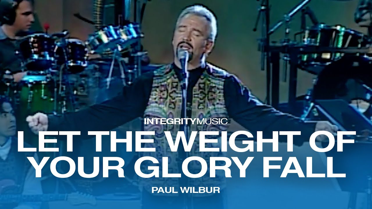 Let The Weight Of Your Glory Fall - Paul Wilbur (Live)