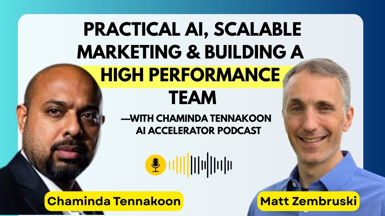 Practical AI, Scalable Marketing & Building a High-Performance Team | AI Accelerator Podcast