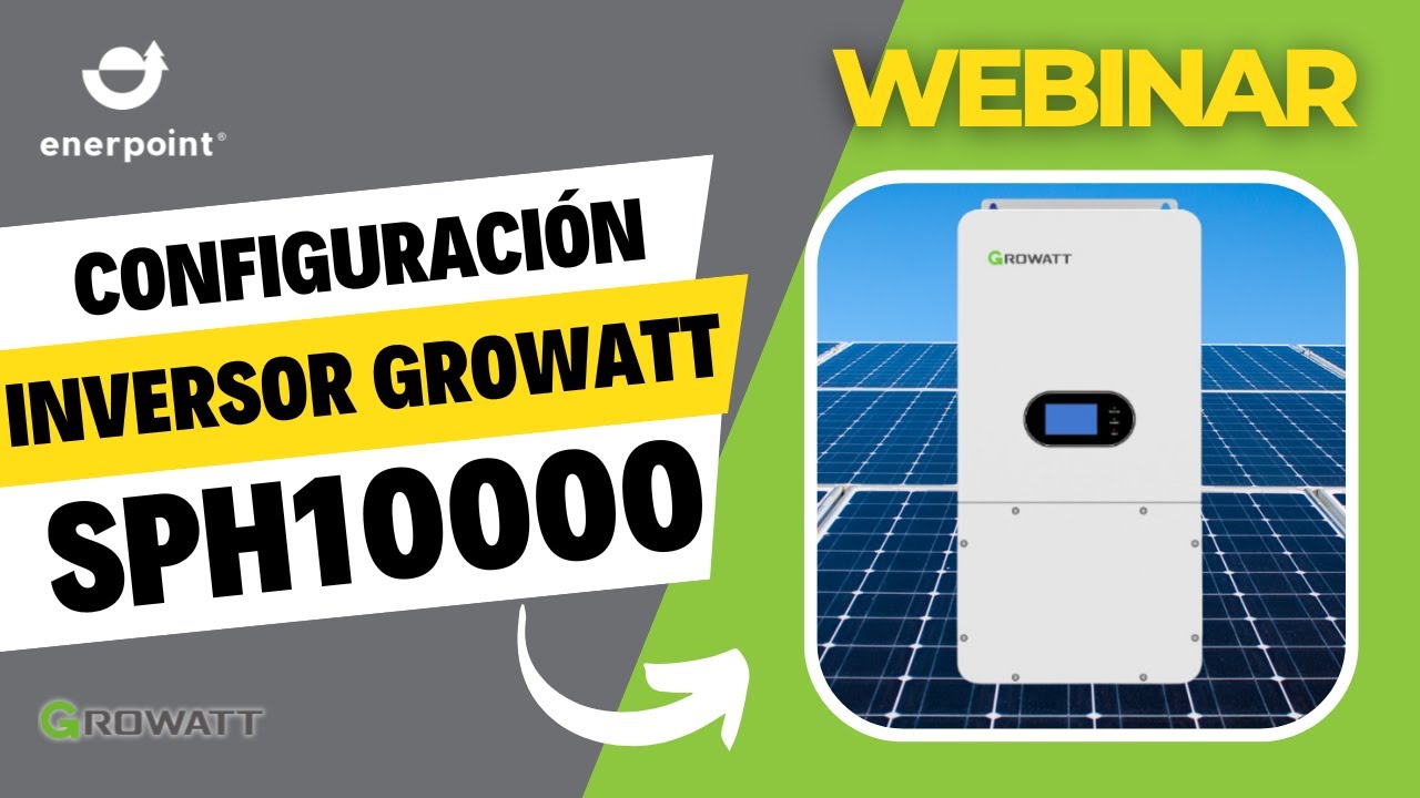 Configuraciones del inversor Growatt SPH10000 | WEBINAR ENERPOINT Y GROWATT