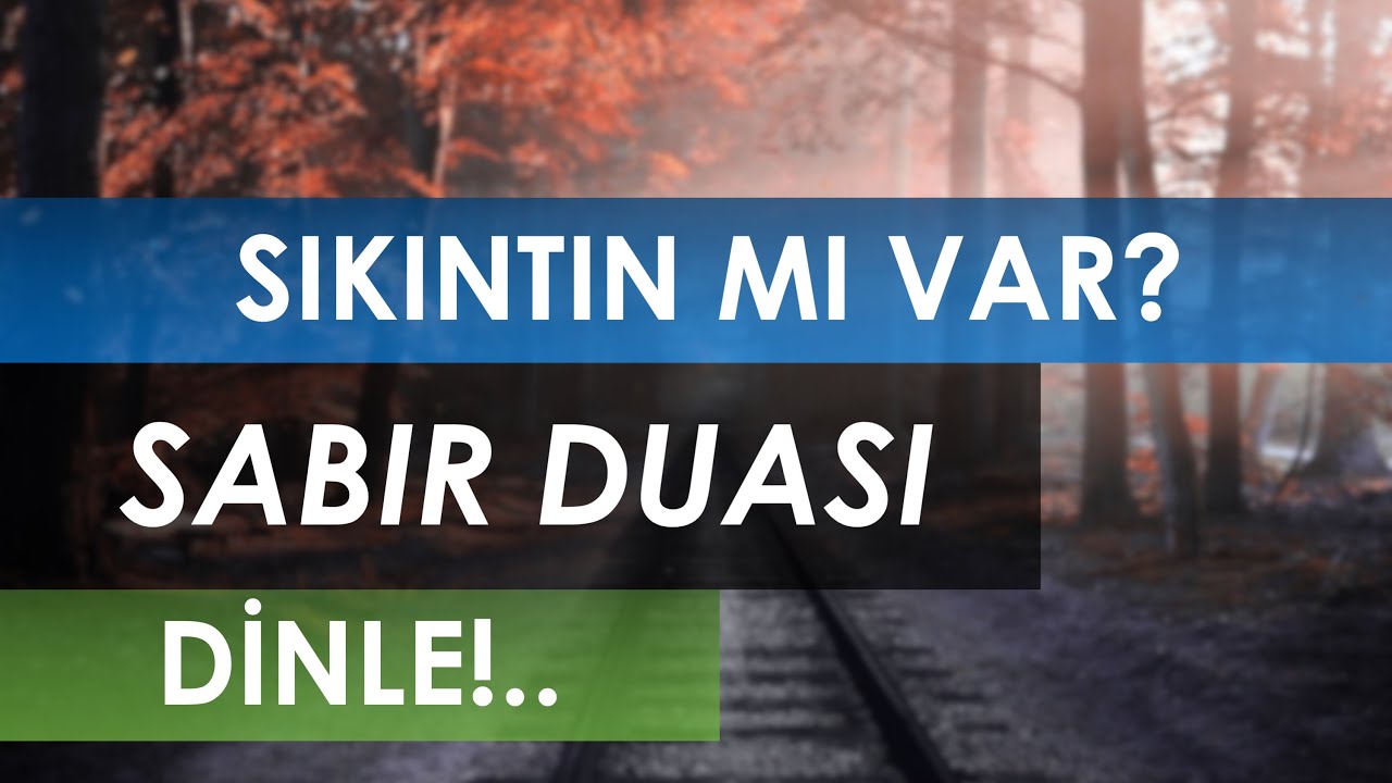SIKINTIN MI VAR? - SABIR DUASI - DİNLE!..