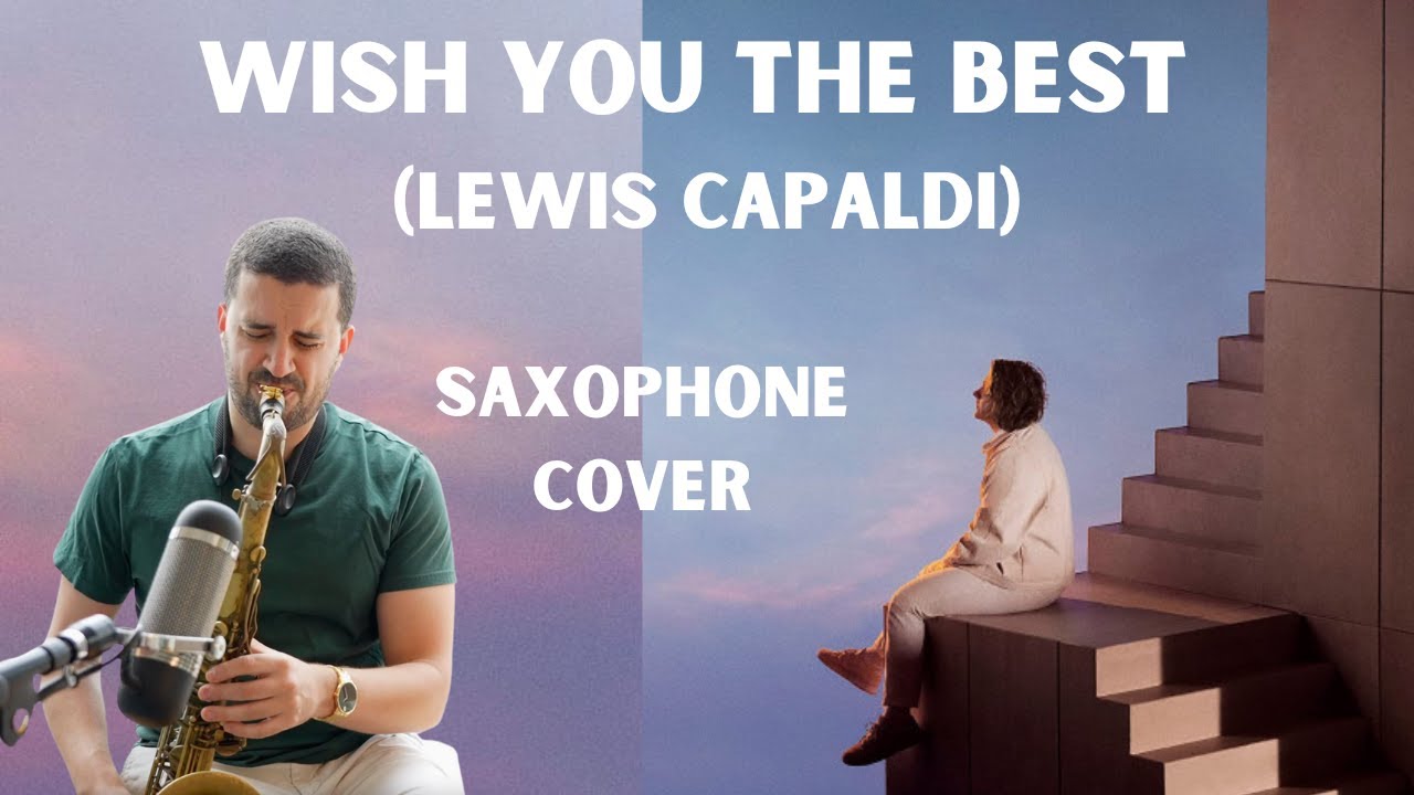 Wish You The Best (Lewis Capaldi) - Saxophone Cover
