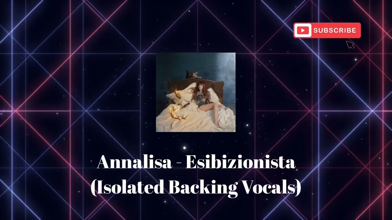 Annalisa - Esibizionista (Isolated Backing Vocals)