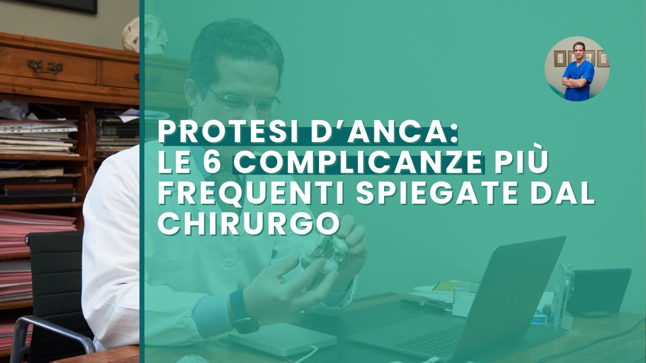 Protesi d’anca: le 6 complicanze più frequenti spiegate dal chirurgo