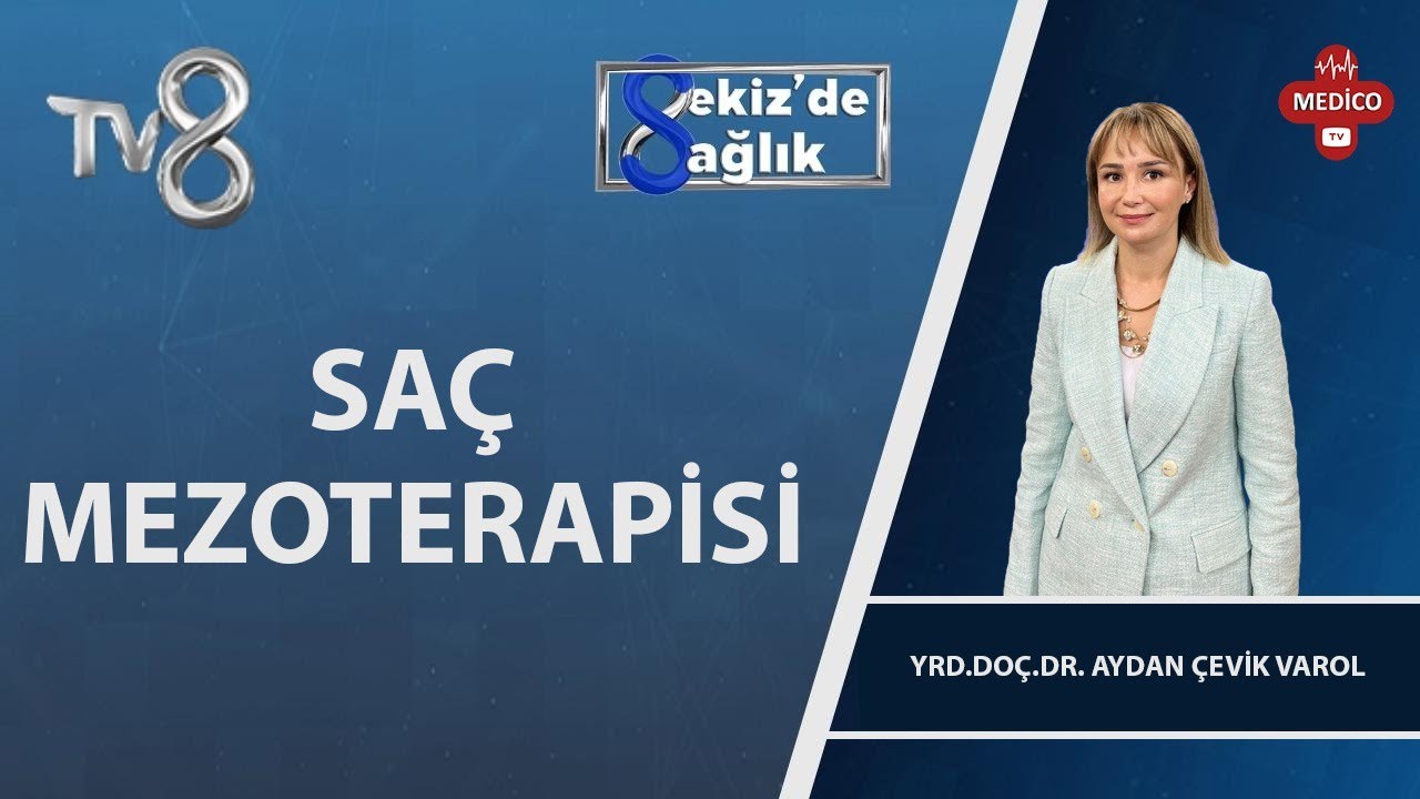 Saç Mezoterapisinin Faydaları Nelerdir? | Yrd. Doç. Dr. Aydan Çevik Varol | 8'de Sağlık