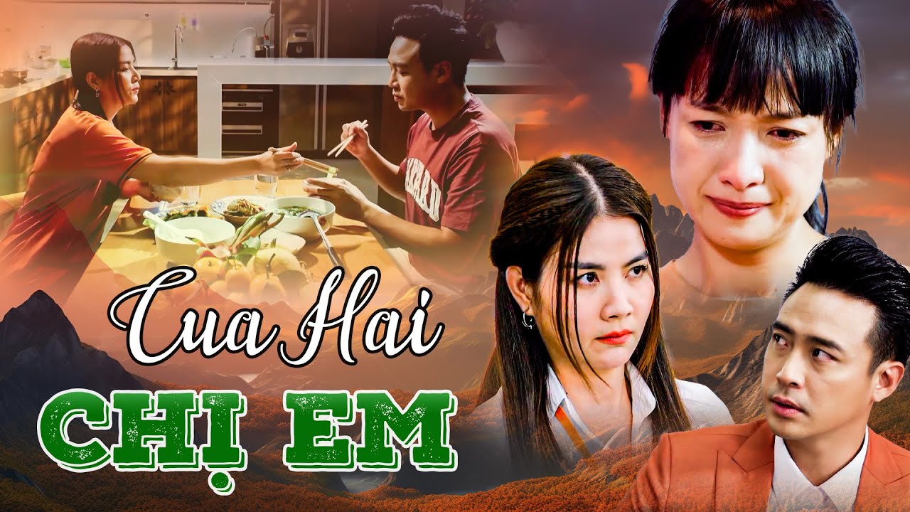 CUA HAI CHỊ EM | PHIM NGẮN VIỆT NAM MỚI 2024 | PHIM VIỆT NAM HAY NHẤT 2024 | PHIM VIỆT NAM THVL