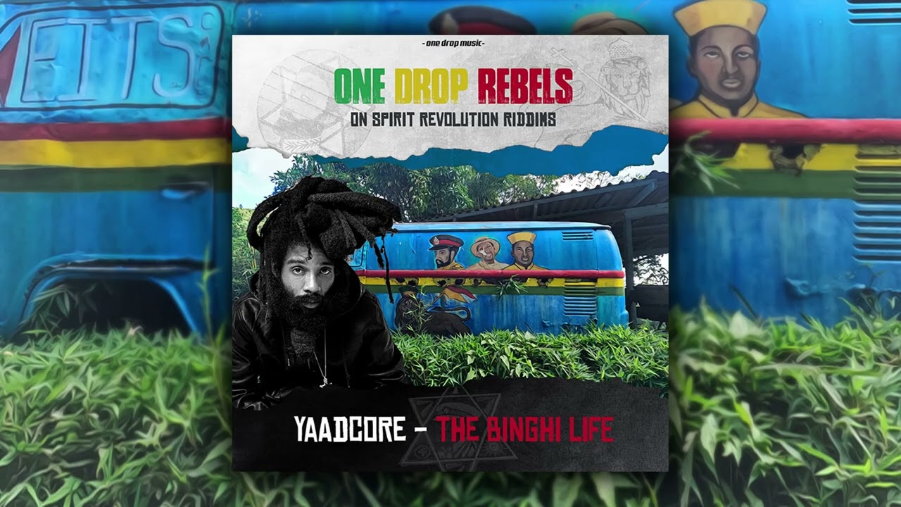 Yaadcore - The Binghi Life (Spirit Revolution Riddim)