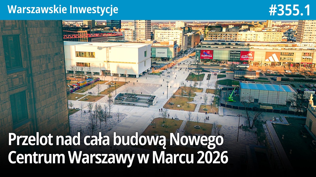 #355.1 Przelot nad cała budową Nowego Centrum Warszawy w Marcu 2026 - Warszawskie Inwestycje