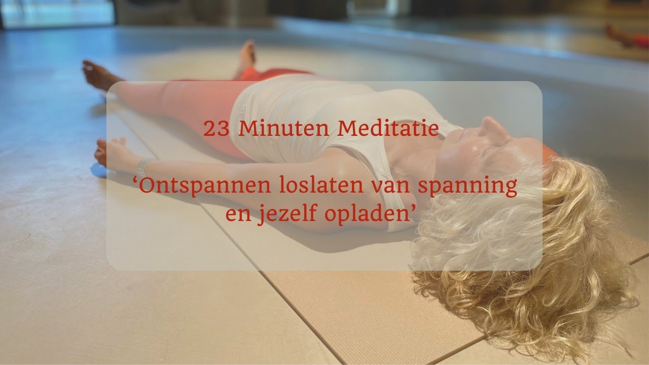 23 Minuten Meditatie Ontspannen loslaten van spanning en jezelf opladen.