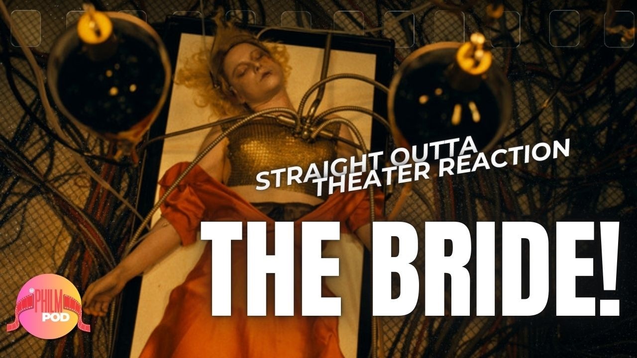 THE BRIDE! | Straight Outta Theater Reaction | Jessie Buckley, Christian Bale | PhilmPod