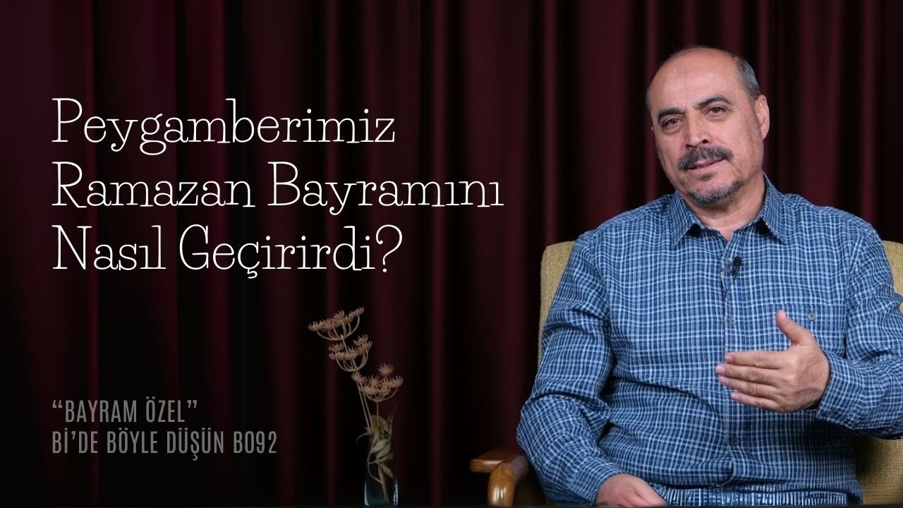 Peygamberimiz Ramazan Bayramını Nasıl Geçirirdi? - Bi'de Böyle Düşün B092