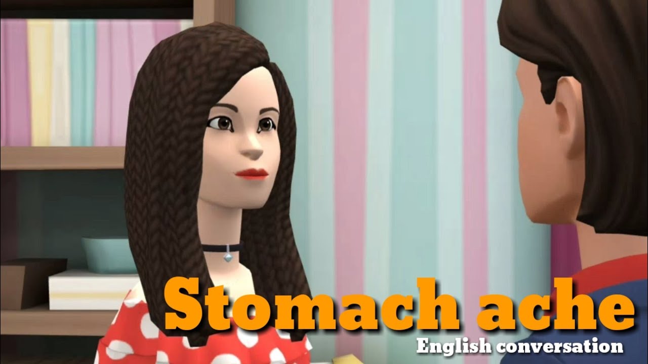 Stomach ache ( English conversation)