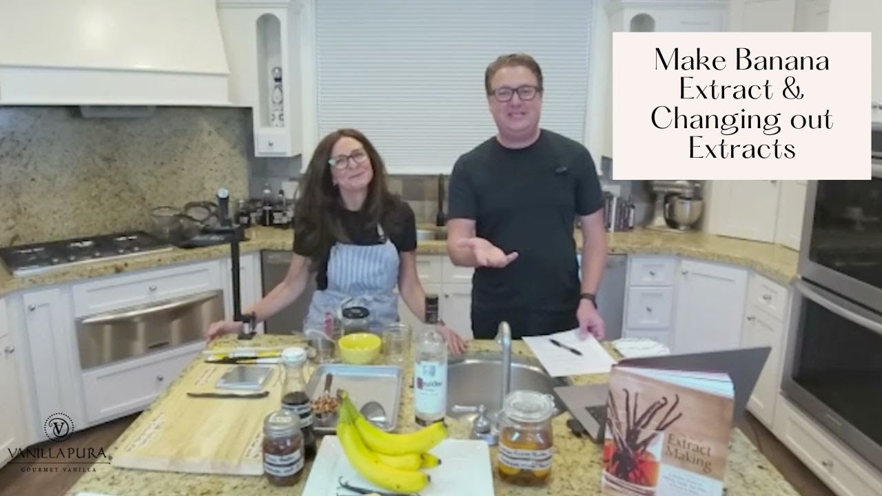 Make Banana/Vanilla Extract and Change Out Other Extracts Made in Our Previous Workshop