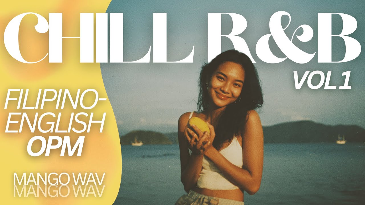 CHILL R&B VOL 1 | Late Night Vibes, OPM Taglish Love Songs with Lyrics to Study & Relax | MANGO WAV