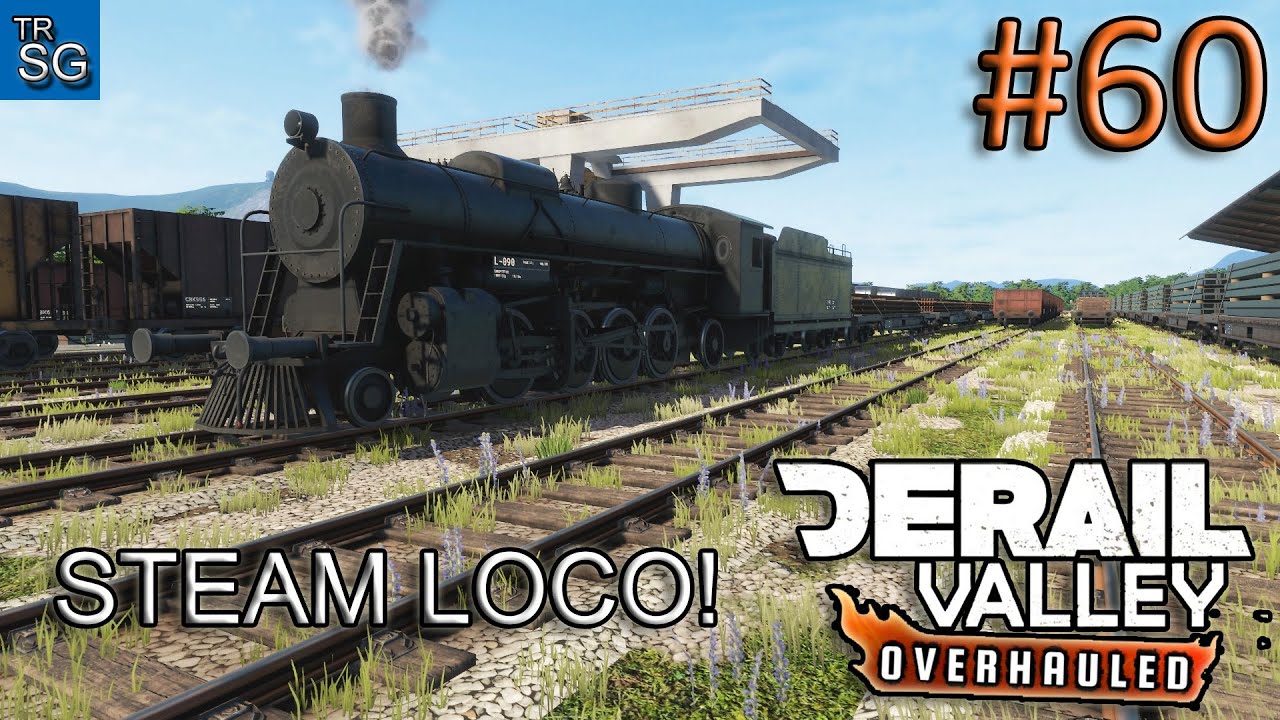 DERAIL VALLEY OVERHAULED - WITH THE STEAM LOCOMOTIVE TO THE HARBOR! #60