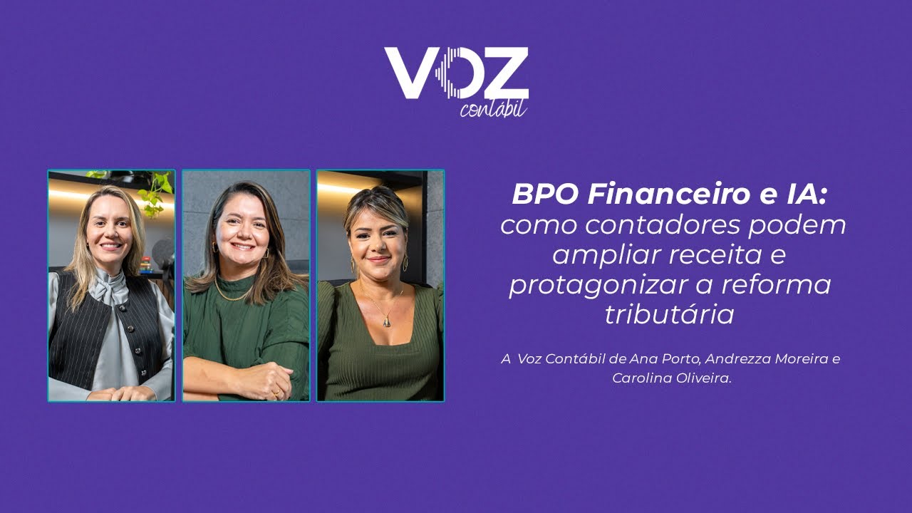 BPO Financeiro e IA: como contadores podem ampliar receita e protagonizar a reforma tributária.