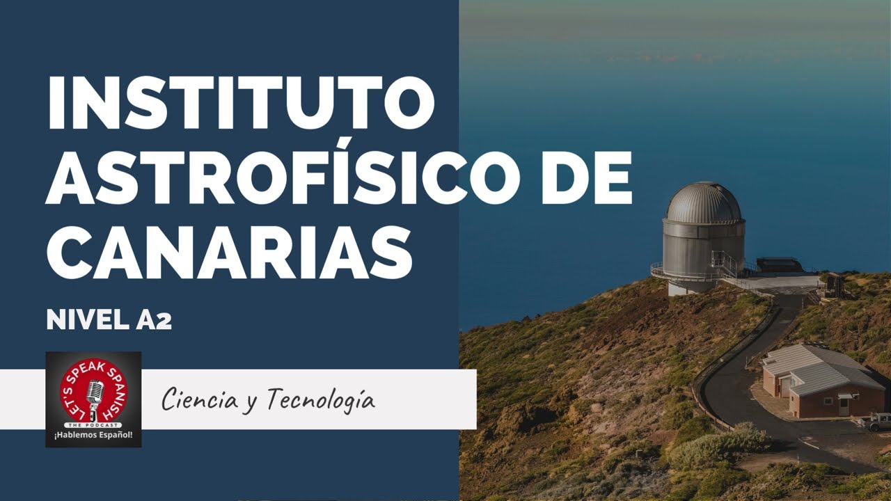 Instituto Astrof&iacute;sico de Canarias - (podcast about Science and Technology in Spanish)