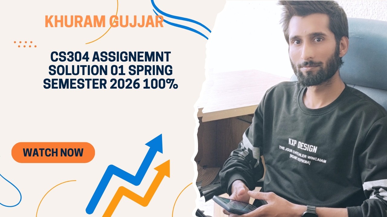 CS304 ASSIGNMENT SOLUTION NO 01 SPRING SEMESTER 2026 || CS304 assignment solution no 01 spring 2026
