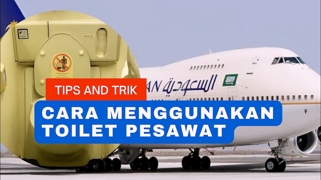 CARA MENGGUNAKAN TOILET PESAWAT SAUDI AIRLINES