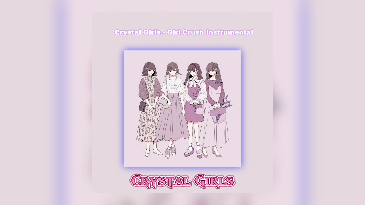 Crystal Girls - Girl Crush [ INSTRUMENTAL ] 100% Clean