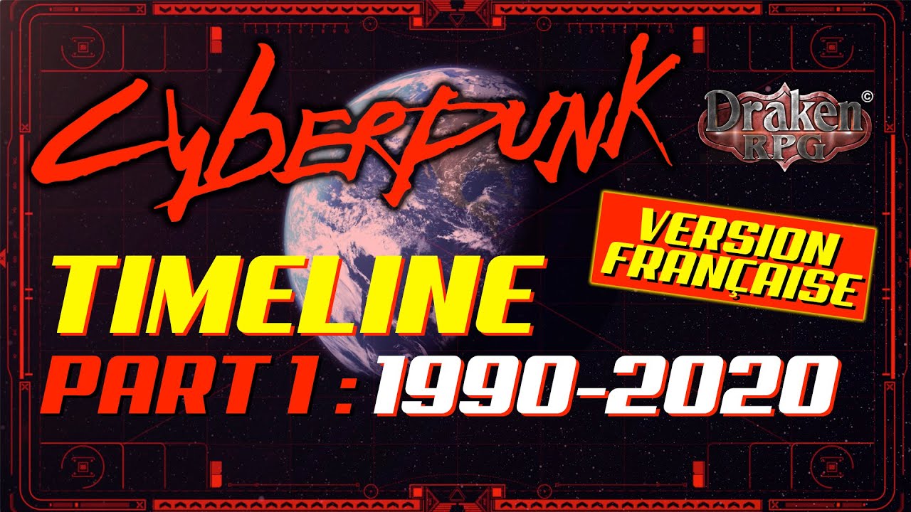 (FR) TIMELINE CANONIQUE DU JDR CYBERPUNK, 1ère PARTIE : 1990-2020