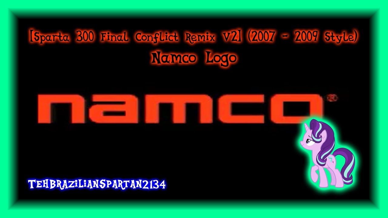 [Sparta 300 Final Conflict Remix V2] (2007 - 2009 Style) Namco Logo