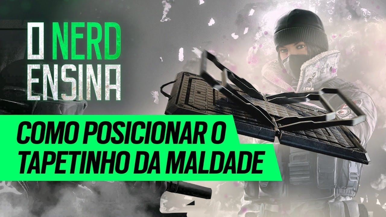 COMO POSICIONAR O TAPETINHO DA MALDADE | O NERD ENSINA | Rainbow Six Siege