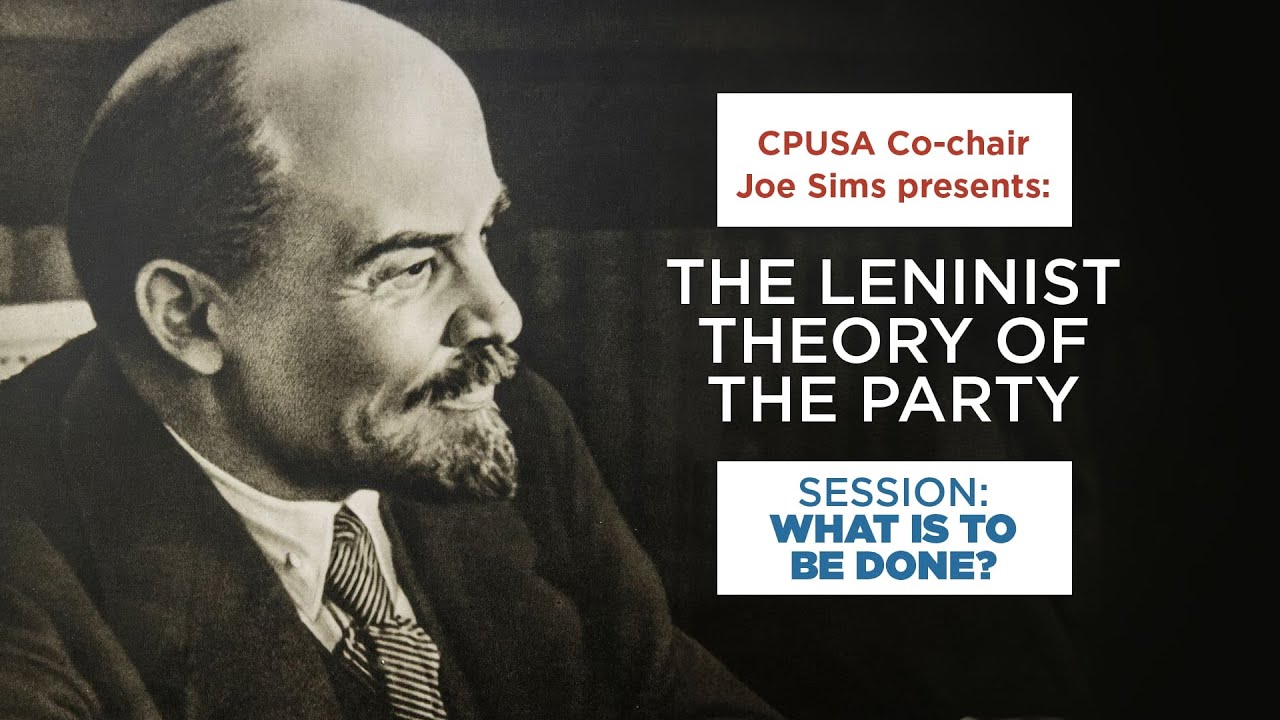 The Leninist Theory of the Party:  What Is To Be Done?
