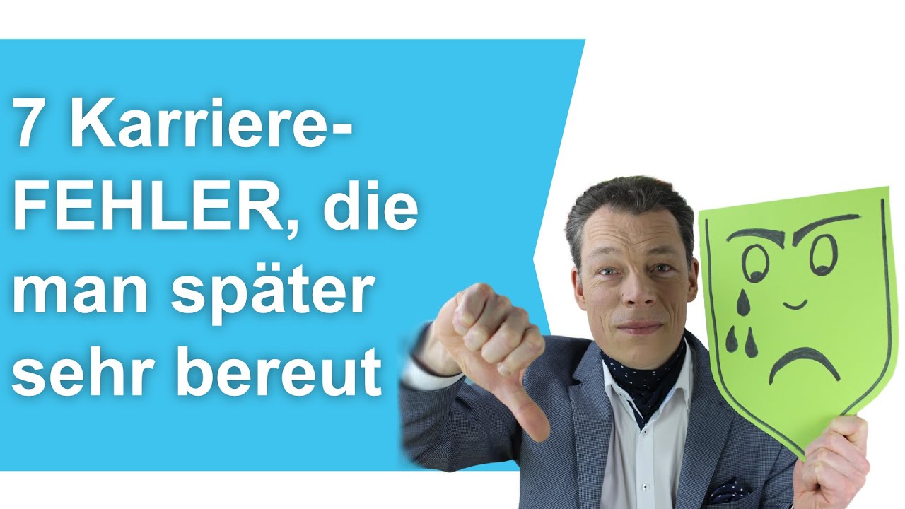 7 KARRIERE-FEHLER, die man später SEHR BEREUT (Karriere machen)  // M. Wehrle