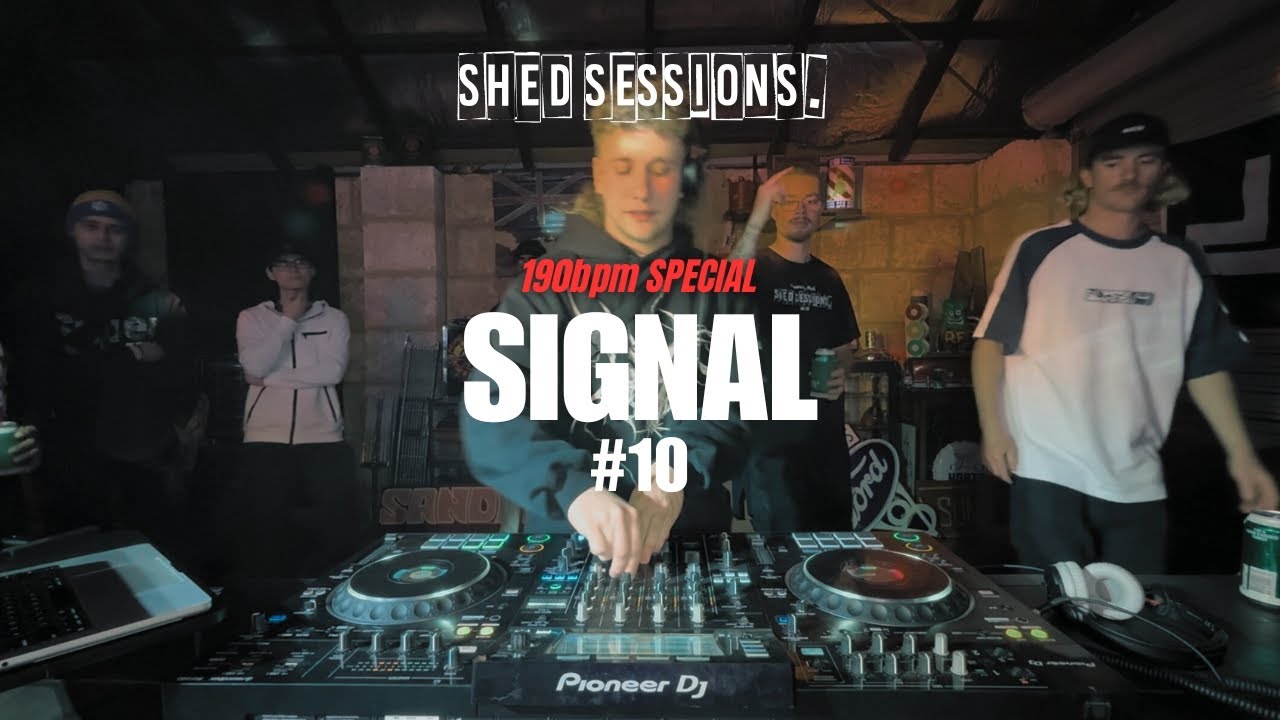 #10 Shed Sessions. (SIGNAL) 190bpm SPECIAL