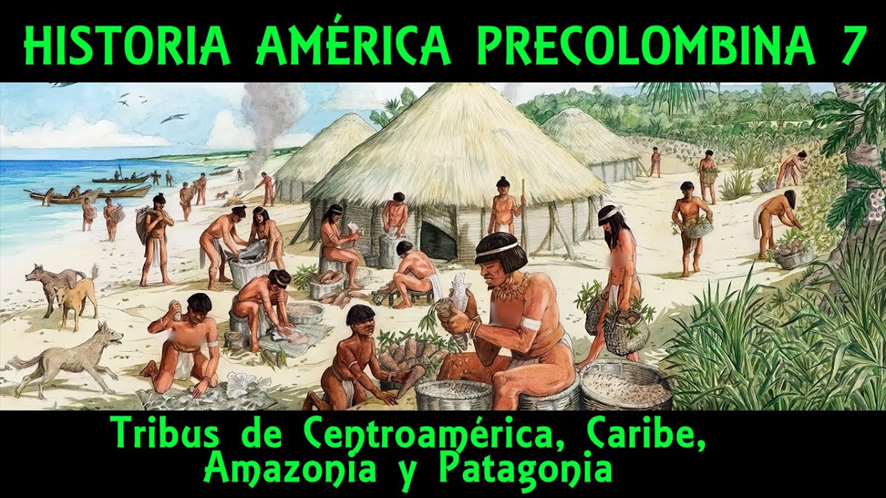 AMÉRICA PRECOLOMBINA 7: Las tribus de Centroamérica, Caribe, Amazonia y Patagonia (Historia)