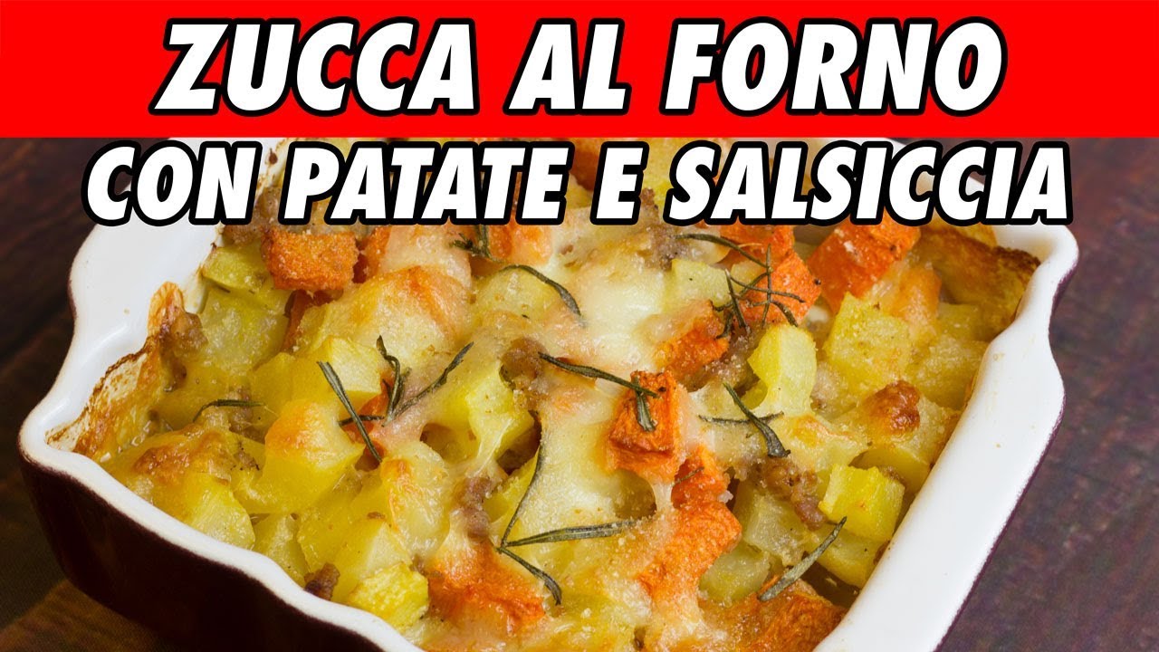ZUCCA AL FORNO CON PATATE E SALSICCIA - Ricetta veloce e gustosa