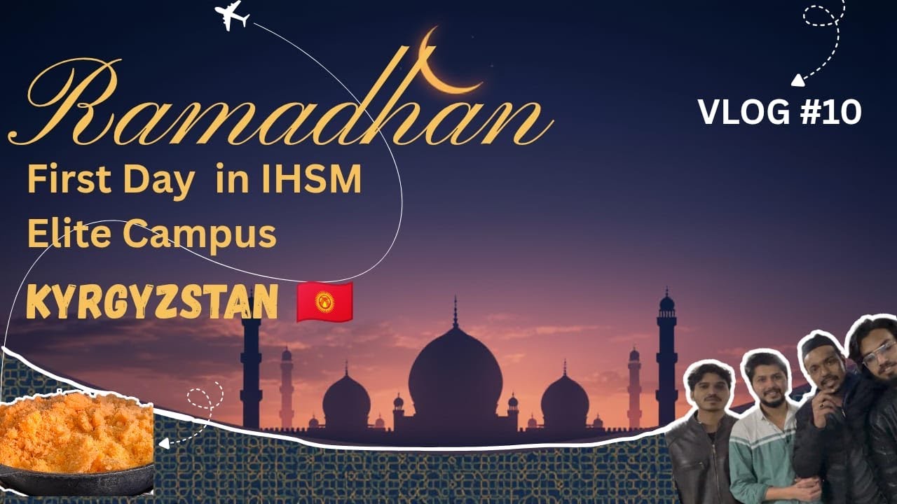 First Ramadan In IHSM Elite Campus , Issukkul #vlog 10 / MBBS In Kyrgyzstan